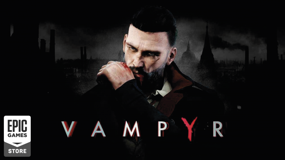 Epic Store: Vampyr es el juego gratis de hoy